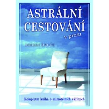 Robert Bruce: Astrální cestování v praxi
