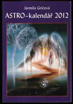 Jarmila Gričová: Astro-kalendář 2012
