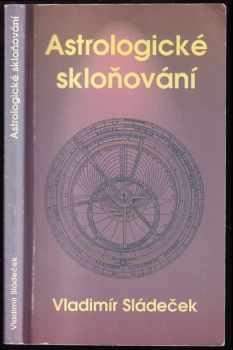 Astrologické skloňování : nepatrný zlomek kosmického vědění, které je nekonečné