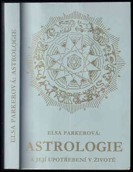 Else Parker: Astrologie a její upotřebení v životě