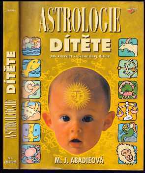 M. J Abadie: Astrologie dítěte - jak rozvíjet vrozené dary dítěte