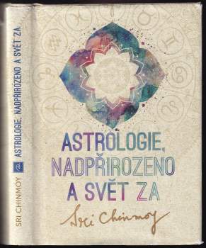 Sri Chinmoy: Astrologie, nadpřirozeno a svět Za