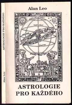 Alan Leo: Astrologie pro každého