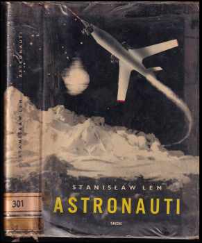 Astronauti : fantastickovědecký román - Stanislaw Lem (1959, Státní nakladatelství dětské knihy) - ID: 232325
