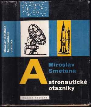 Miroslav Smetana: Astronautické otazníky