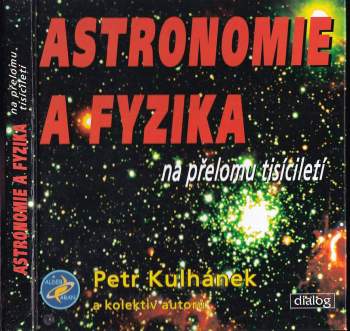 Petr Kulhánek: Astronomie a fyzika na přelomu tisíciletí