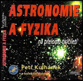 Petr Kulhánek: Astronomie a fyzika na přelomu tisíciletí