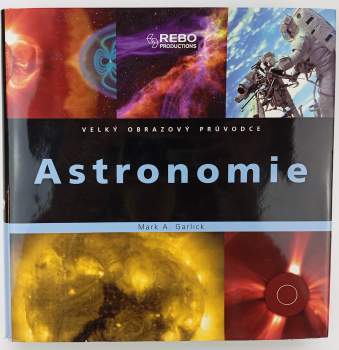 Astronomie : velký obrazový průvodce