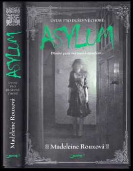 Madeleine Roux: Asylum - ústav pro duševně choré