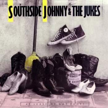 Southside Johnny & The Asbury Jukes: At Least We Got Shoes