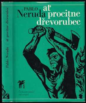 Pablo Neruda: Ať procitne dřevorubec