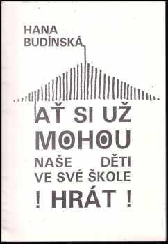 Hana Budínská: Ať si už mohou naše děti ve své škole hrát!