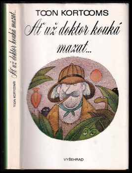 Toon Kortooms: Ať už doktor kouká mazat--