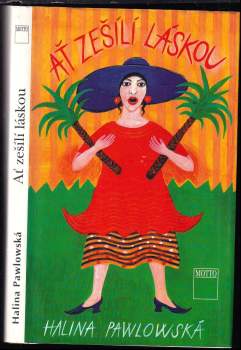 Halina Pawlowská: Ať zešílí láskou