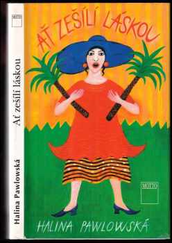 Halina Pawlowská: Ať zešílí láskou