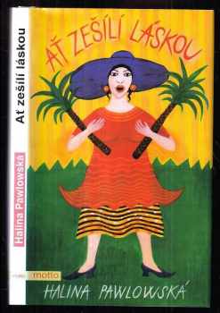 Halina Pawlowská: Ať zešílí láskou