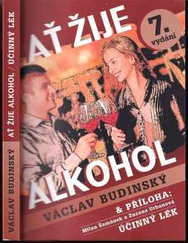 Ať žije alkohol : & příloha: Milan Šamánek a Zuzana Urbanová  Účinný lék