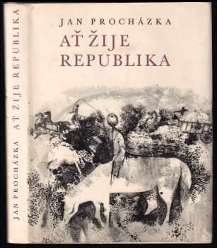 Ať žije republika : (já a Julina a konec velké války) - Jan Procházka (1968, Státní nakladatelství dětské knihy) - ID: 120400