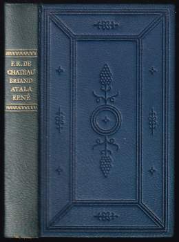 François-René de Chateaubriand: Atala, aneb, O vášnivé lásce dvou divochů v pustině ; René