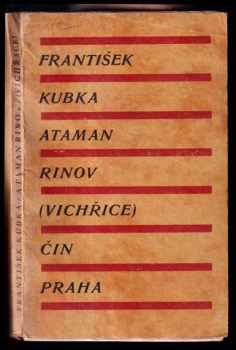 Ataman Rinov : [vichřice] : hra o třech dějstvích s předehrou - František Kubka (1928, Čin) - ID: 288115
