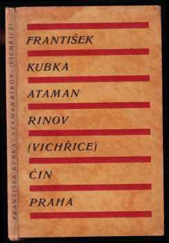 Ataman Rinov : [vichřice] : hra o třech dějstvích s předehrou - František Kubka (1928, Čin) - ID: 542217