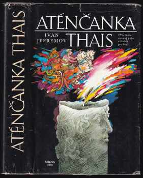 Aténčanka Thais : historický román - Ivan Antonovič Jefremov (1979, Smena) - ID: 45224