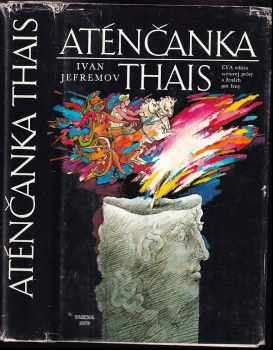 Ivan Antonovič Jefremov: Aténčanka Thais : historický román