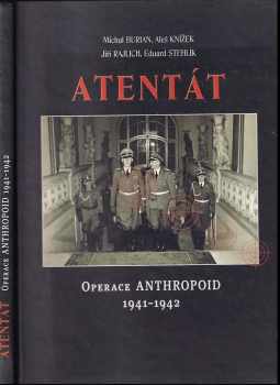 Atentát : operace Anthropoid 1941-1942 - Michal Burian (2002, Ministerstvo obrany České republiky - AVIS) - ID: 687859