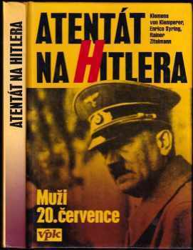 Klemens Von Klemperer: Atentát na Hitlera : muži 20. července