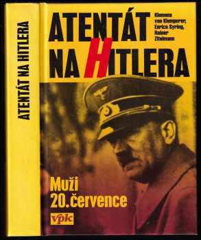 Klemens Von Klemperer: Atentát na Hitlera - muži 20 července.