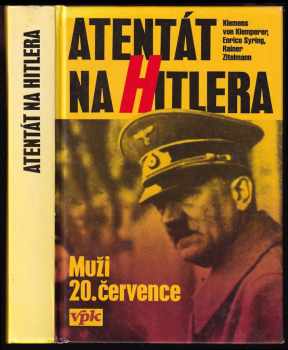 Klemens Von Klemperer: Atentát na Hitlera : muži 20 července.