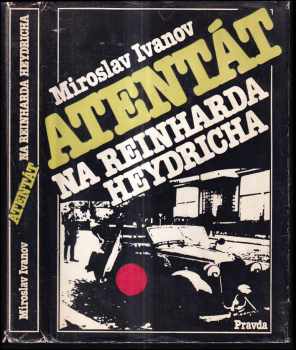 Atentát na Reinharda Heydricha - Miroslav Ivanov (1988, Pravda) - ID: 792817