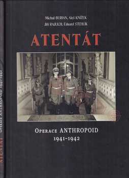Michal Burian: Atentát - operace Anthropoid 1941-1942