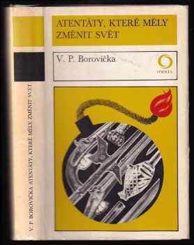 Atentáty, které měly změnit svět - V. P Borovička (1975, Svoboda) - ID: 583991
