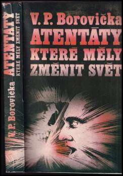 V. P Borovička: Atentáty, které měly změnit svět