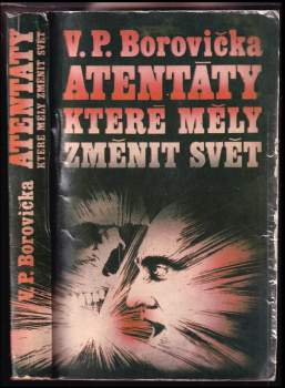 Atentáty, které měly změnit svět - V. P Borovička (1980, Naše vojsko) - ID: 815582