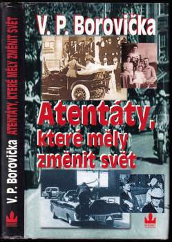 V. P Borovička: Atentáty, které měly změnit svět