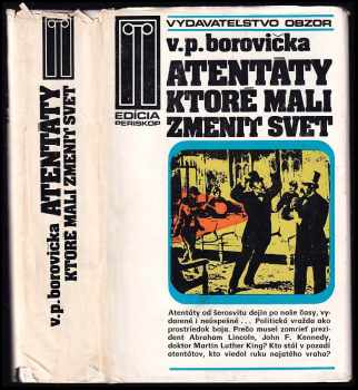 Atentáty, ktoré mali zmeniť svet - V. P Borovička (1984, Obzor) - ID: 333200