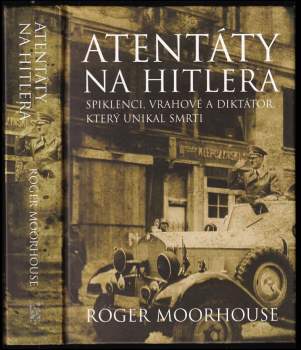 Roger Moorhouse: Atentáty na Hitlera