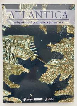 Atlantica : velký atlas světa s družicovými snímky