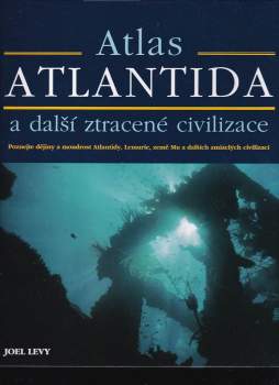 Joel Levy: Atlantida a další ztracené civilizace