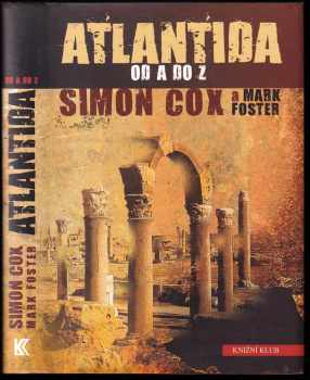 Atlantida od A do Z - Simon Cox, Mark Foster (2008, Knižní klub) - ID: 1201898