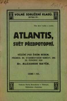 Alexandr Batěk: Atlantis, svět předpotopní