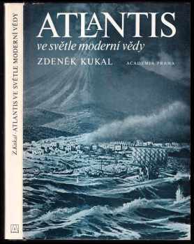 Atlantis ve světle moderní vědy - Zdeněk Kukal (1978, Academia) - ID: 57919