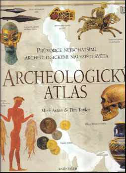 Atlas archeológie - Michael Aston, Tim Taylor (2002, Ikar) - ID: 486702