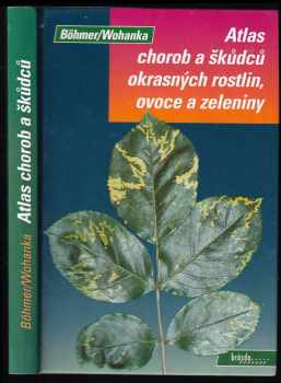 Atlas chorob a škůdců okrasných rostlin, ovoce a zeleniny