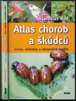 Jaroslav Rod: Atlas chorob a škůdců ovoce, zeleniny a okrasných rostlin