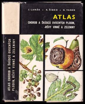 Gašpar Vanek: Atlas chorob a škůdců ovocných plodin, révy vinné a zeleniny