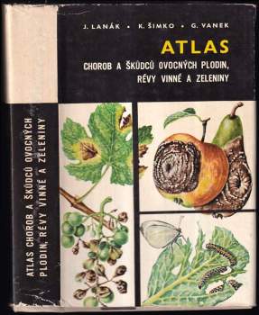 Atlas chorob a škůdců ovocných plodin, révy vinné a zeleniny - Gašpar Vanek, Ján Lanák, Kamil Šimko, J Lanák, K Šimko (1969, Státní zemědělské nakladatelství) - ID: 775909