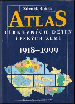 Zdeněk Boháč: Atlas církevních dějin českých zemí 1918-1999